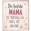 Tekstbordje de liefste mama 13*15